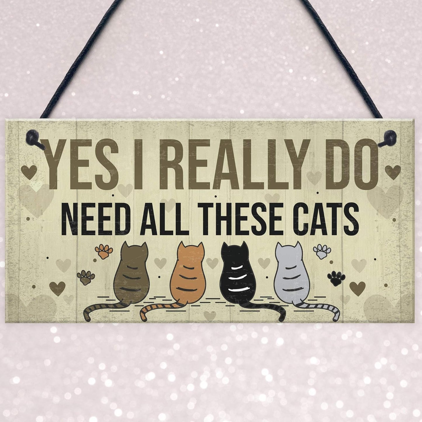 Really Do Need All These Cats Sign Home Funny Crazy Cat Lady Sign Pet Lover Gift