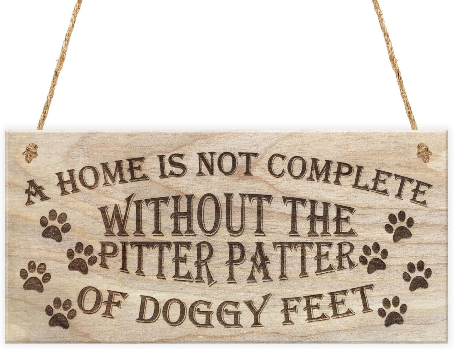 a Home Is Not Complete without the Pitter Patter of Doggy Feet Dog Owner Wooden Plaque Dog Lover Sign Gift