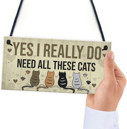 Really Do Need All These Cats Sign Home Funny Crazy Cat Lady Sign Pet Lover Gift