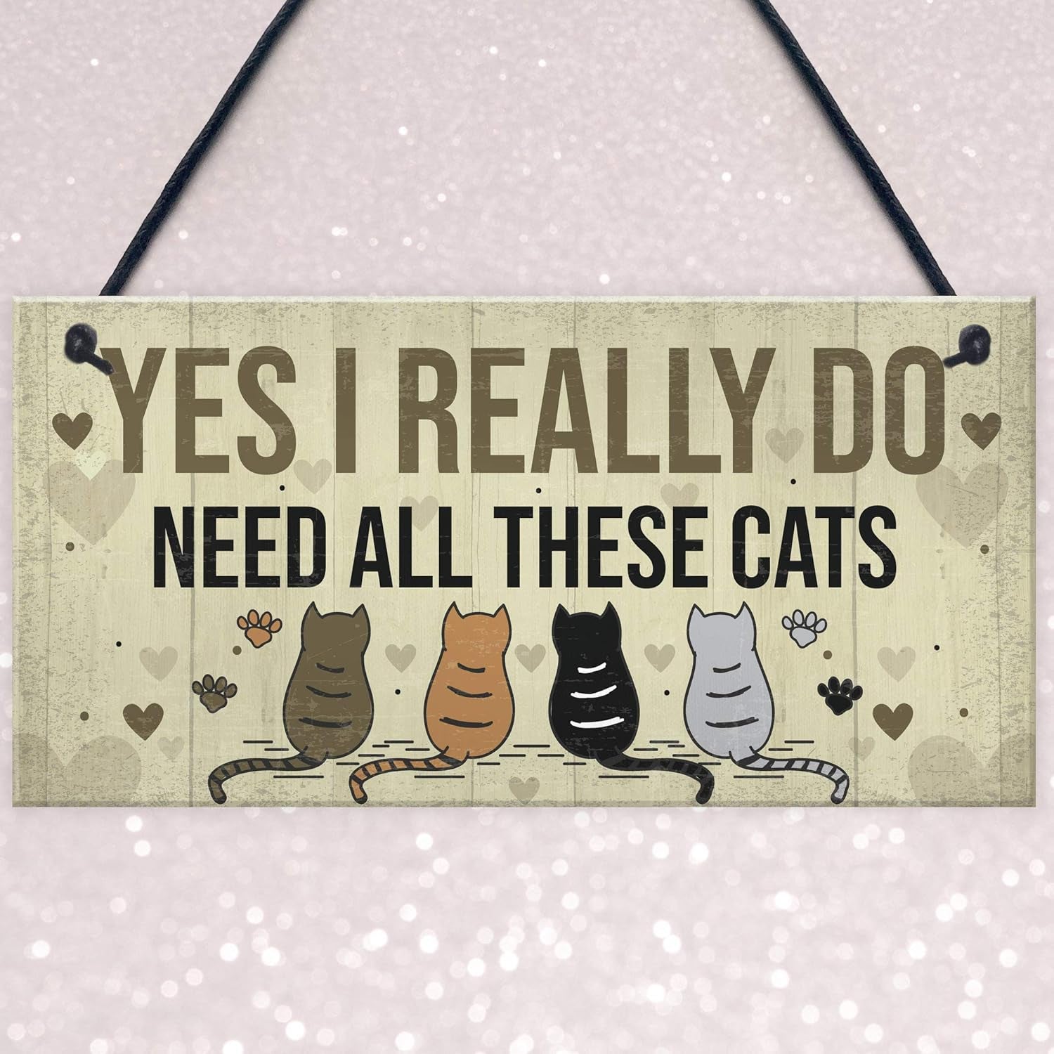 Really Do Need All These Cats Sign Home Funny Crazy Cat Lady Sign Pet Lover Gift