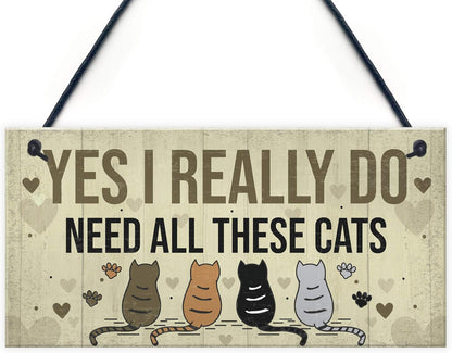 Really Do Need All These Cats Sign Home Funny Crazy Cat Lady Sign Pet Lover Gift