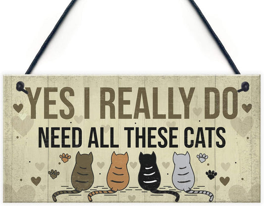 Really Do Need All These Cats Sign Home Funny Crazy Cat Lady Sign Pet Lover Gift