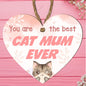 Handmade Wooden Heart Plaque - Unique Gift for Cat Mum - You Are the Best Cat Mum Ever Unique Cat Lover Gift, Birthday, Mother'S Day, Handmade, UK Made