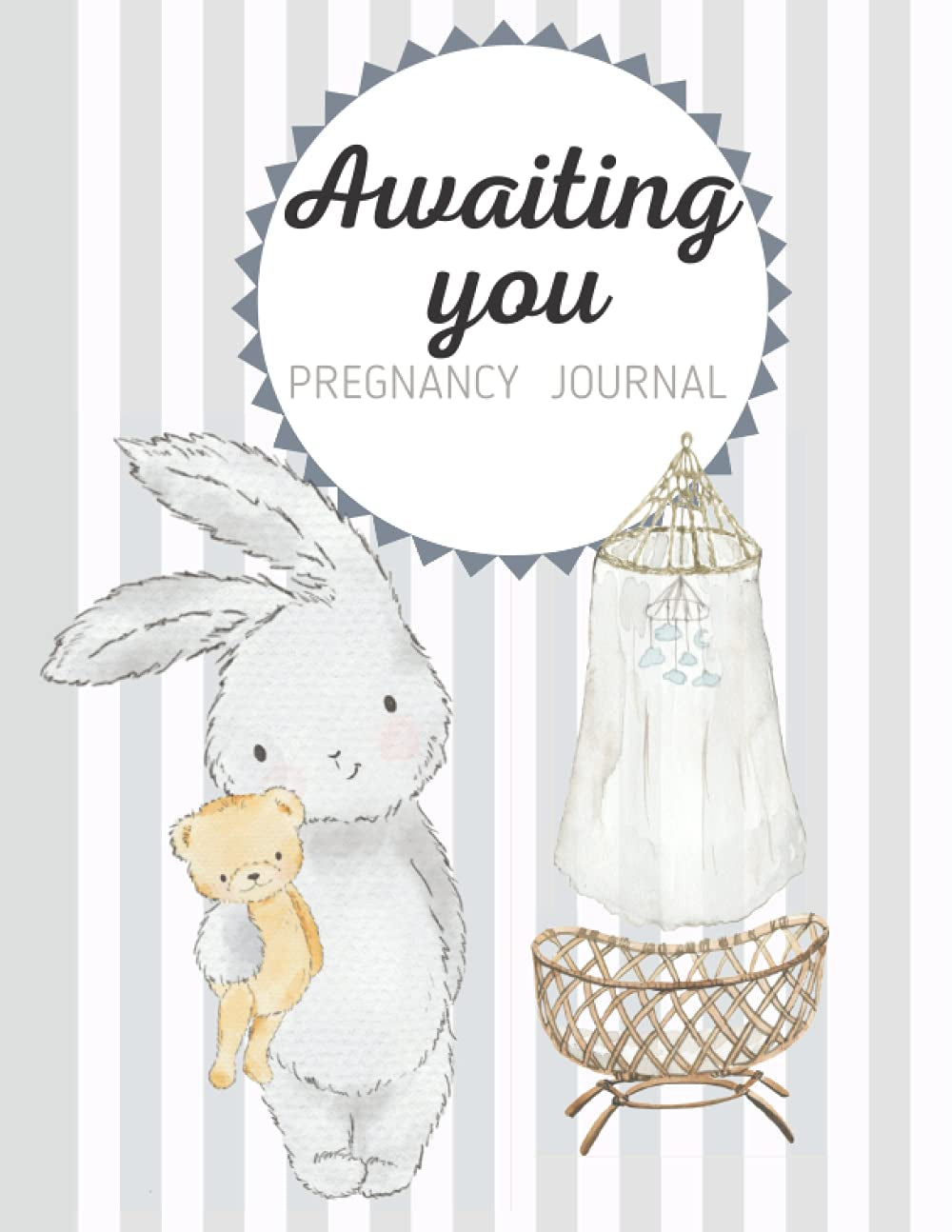 Pregnancy Journal : Awaiting You , Pregnancy Planner for First Time Mom , 8.5 X 11 Inches: Keepsake Pregnancy Memory Book Gift for New Parents