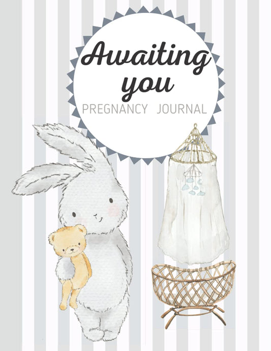 Pregnancy Journal : Awaiting You , Pregnancy Planner for First Time Mom , 8.5 X 11 Inches: Keepsake Pregnancy Memory Book Gift for New Parents