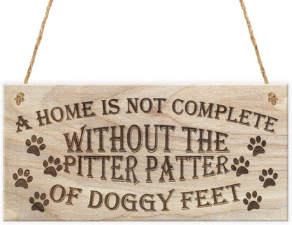 a Home Is Not Complete without the Pitter Patter of Doggy Feet Dog Owner Wooden Plaque Dog Lover Sign Gift