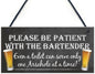 Patient Bartender Funny Pub Landlord Alcohol Gift Hanging Plaque Man Cave Sign